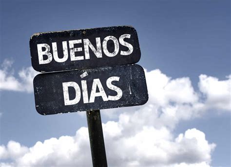 buenas dias|30 Ways To Say “Good Morning” in Spanish Beyond。